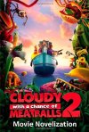 Cloudy with a Chance of Meatballs Movie Novel 