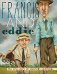 Francis and Eddie, the True Story of America’s Underdogs