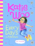 Katie Woo, Every Day's an Adventure 